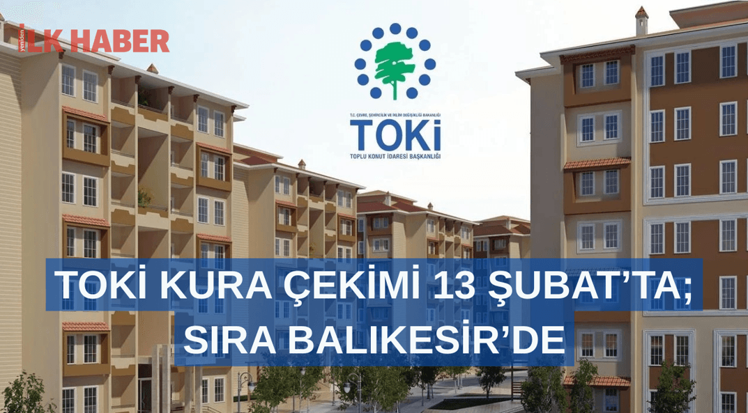 13 Şubat’a Günler Kala TOKİ Kurası Balıkesir’de