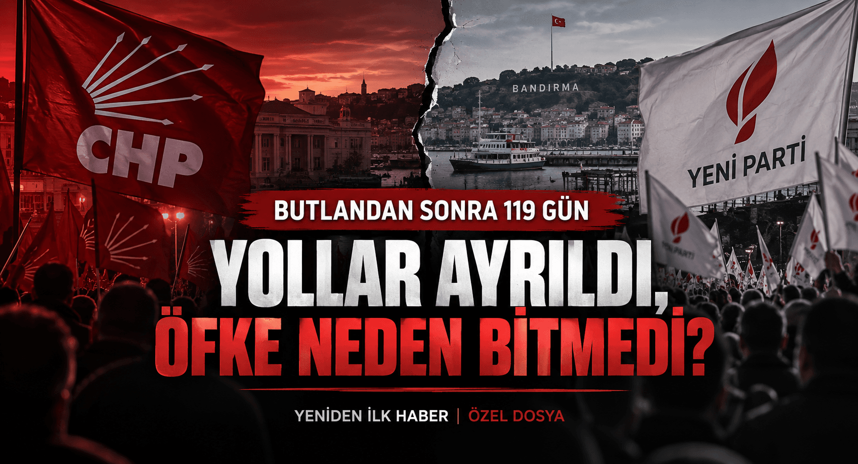 BUTLANDAN SONRA 119 GÜN: YOLLAR AYRILDI, ÖFKE NEDEN BİTMEDİ?
